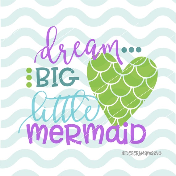 Free Free 182 Dream Big Little Mermaid Svg SVG PNG EPS DXF File