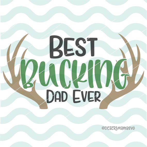 Free Free 146 Best Bucking Dad Ever Svg SVG PNG EPS DXF File