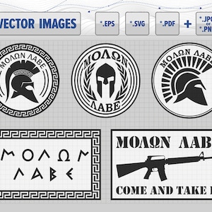May include: Four black and white vector images featuring a Spartan helmet with the Greek phrase "Molon Labe" which translates to "Come and get them". The phrase is also displayed in a rectangular frame with a stylized border. The fourth image features a rifle with the phrase "Come and Take It".