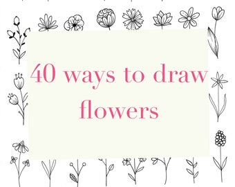 40 ways to draw flowers/ Printable worksheets