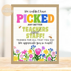 We Couldn't Have Picked Better Teachers and Staff Sign, Appreciation Thank You Printable, Grow Floral Flowers Spring Garden Theme Digital