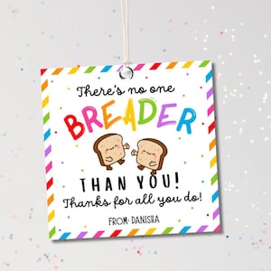 Er is niemand BREADER Than You Afdrukbare tags, broodcadeaukaartjes, waarderingstag pdf, leraar collega vrijwilliger verpleegkundige bedanktag