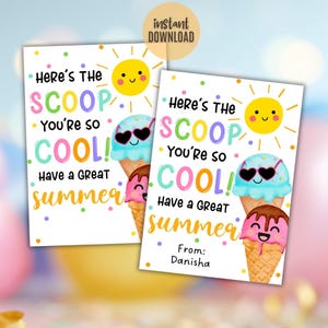 May include: Two printable cards with the text "Here's the Scoop, You're so Cool! Have a Great Summer" and an ice cream cone graphic. The cards have a smiling sun and colorful polka dots. One card says "From: Danisha".
