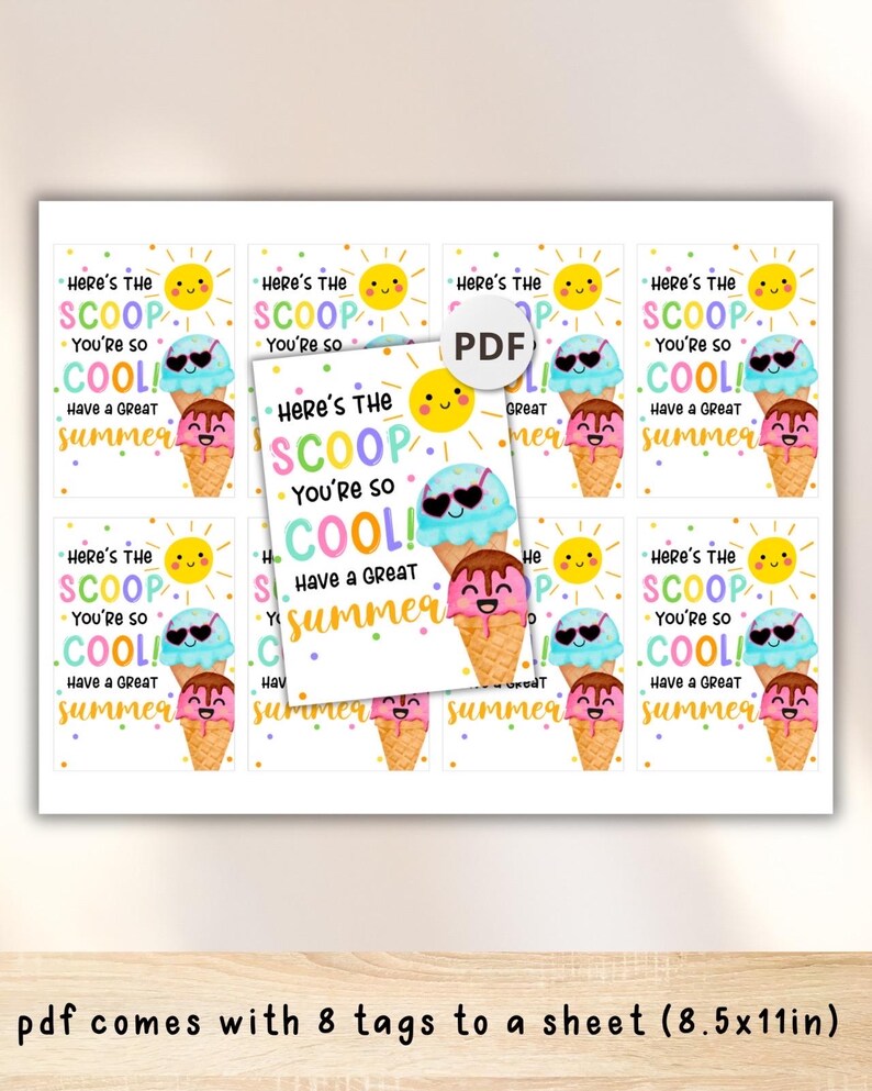 May include: A sheet of printable summer tags featuring ice cream cones, sunglasses, and a smiling sun. The tags read "Here's the Scoop, You're so COOL! Have a GREAT summer." The PDF includes 8 tags per 8.5x11 inch sheet.