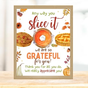 Pumpkin Pie Any Way You Slice It Sign Template, Printable So Grateful Appreciation Sign, Fall Thanksgiving Sign, Instant Download