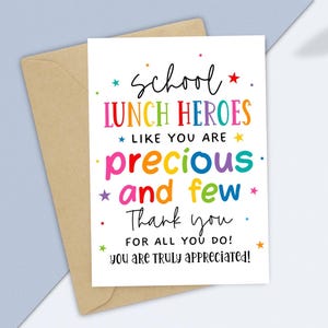 May include: A colorful card with the text "*School* LUNCH HEROES *Like you are* precious *and few* Thank you. For all you do! You are truly appreciated!"