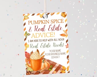 May include: A rectangular tag with the text "PUMPKIN SPICE & Real Estate ADVICE!" and "I AM HERE TO HELP WITH ALL YOUR Real Estate Needs!" The tag features a watercolor illustration of a pumpkin spice latte, pumpkin, and fall leaves.