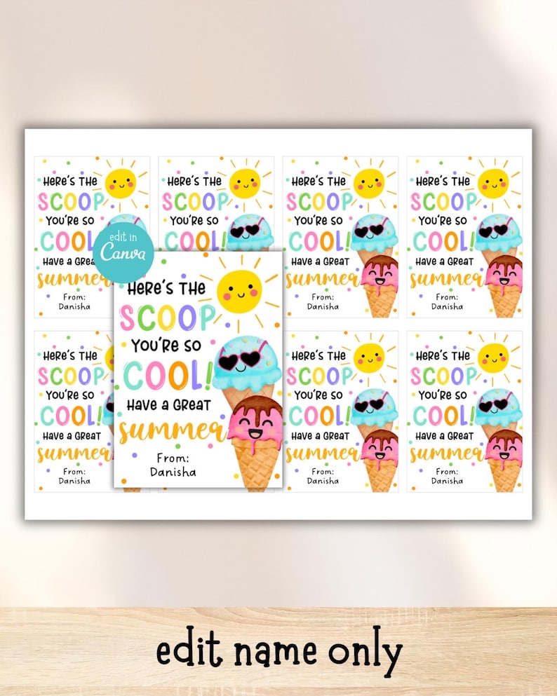 May include: A sheet of colorful summer-themed gift tags. Each tag features an ice cream cone with a smiling face, sunglasses, and the text "Here's the Scoop, You're so Cool! Have a Great Summer!" and "From: Danisha."
