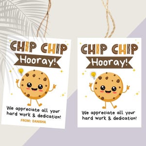 May include: Two white printable gift tags with a brown and white cartoon cookie with the text "CHIP CHIP Hooray!" and the message "We appreciate all your hard work & dedication!" The bottom of the tag says "FROM: DANISHA".