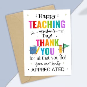 May include: A greeting card for Teaching Assistants Day, featuring colorful text and illustrations. The card reads "Happy Teaching Assistants Day! Thank You for all that you do! You are truly appreciated."