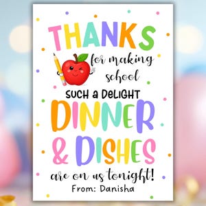 May include: A colorful thank you card with the words "THANKS" and "DINNER & DISHES" in large, rainbow-colored letters. An animated red apple with a pencil is featured. The text reads "for making school such a delight are on us tonight! From: Danisha."