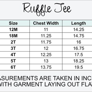 May include: Image features a size chart for a "Ruffle Tee" with measurements in inches. The chart includes sizes from 12M to 6T, detailing chest width and length. The text "MEASUREMENTS ARE TAKEN IN INCHES WITH GARMENT LAYING OUT FLAT" is also present.