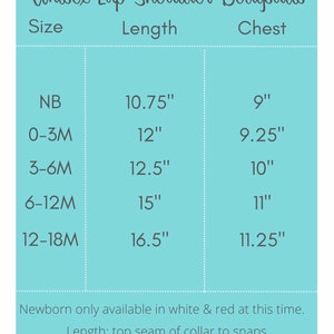 May include: Chart showing unisex lap shoulder bodysuit sizes with measurements in inches. The chart shows sizes from newborn to 12-18 months with corresponding chest and length measurements. Newborn is only available in white and red.