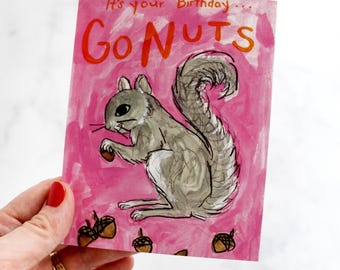 It’s your Birthday, Go Nuts! Squirrel Greeting Card