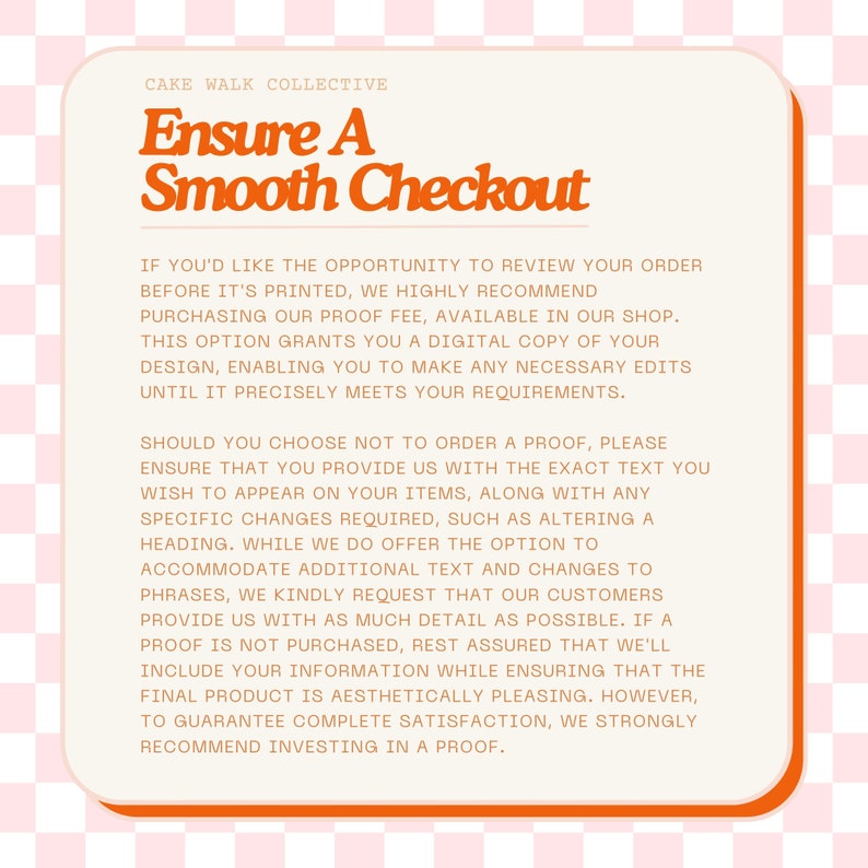 May include: A pink and white checkered background with a white rectangle in the center. The rectangle contains text in orange that reads "Ensure A Smooth Checkout". The text below explains the benefits of ordering a proof before printing.