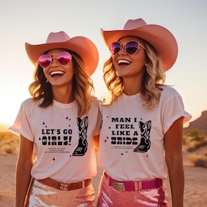 Let's Go Girls and Man I Feel Like a Bride Shirts | Bachelorette T-Shirts | Bridal Party Gifts | Western Bachelorette | Country Bach