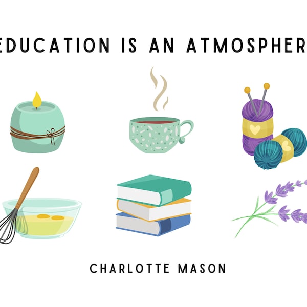 Education is an atmosphere, color printable (digital Charlotte Mason-inspired print out/sign)