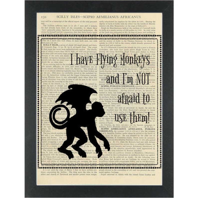 Wizard of Oz quote I have Flying monkeys and Im not afraid to | Etsy