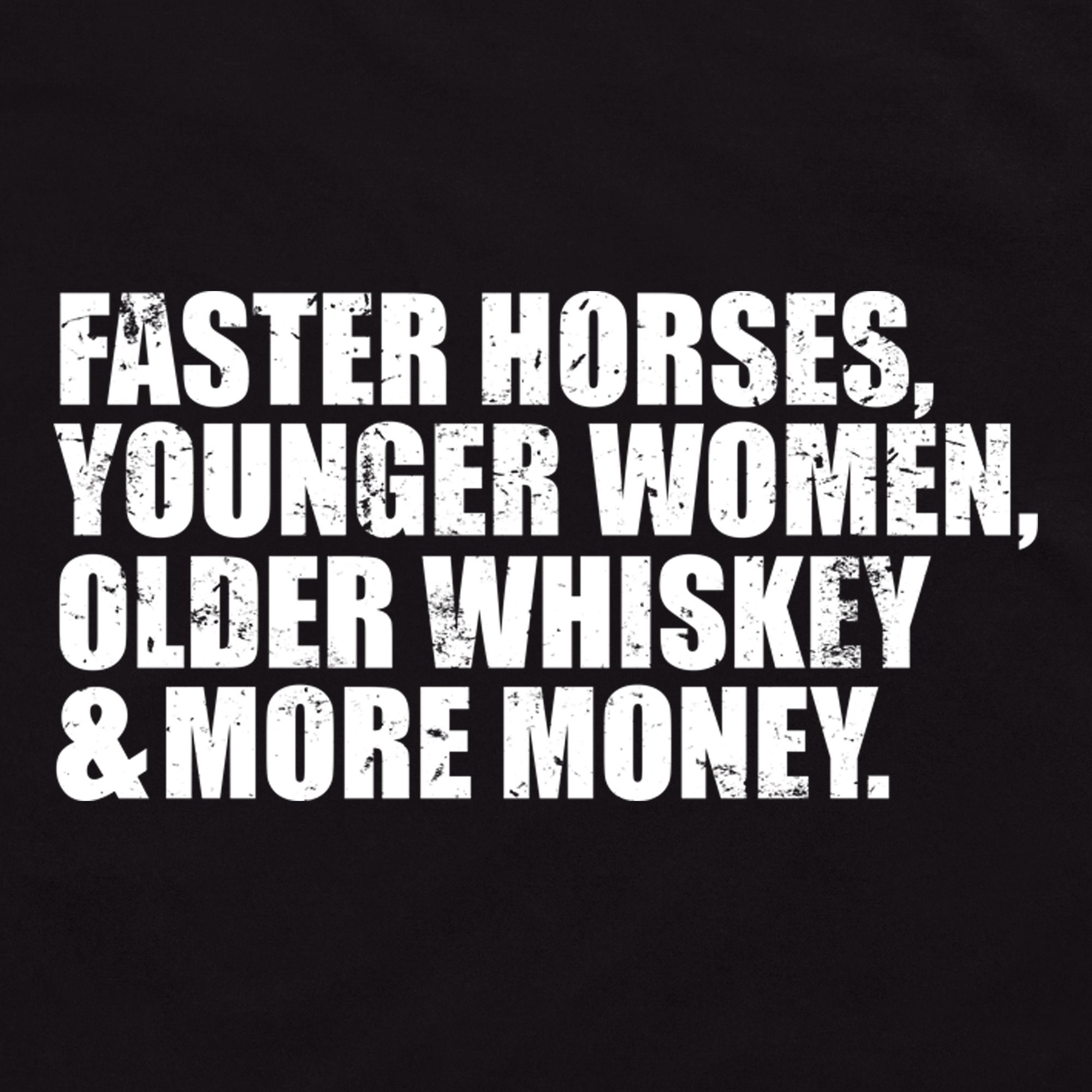 Faster Horses Younger Women Older Whiskey and More Money Tom T Etsy