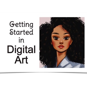 Peut inclure: Un tutoriel d'art numérique avec le texte "Getting Started in Digital Art" et un portrait d'une femme aux cheveux bouclés foncés et une chemise bleu clair.