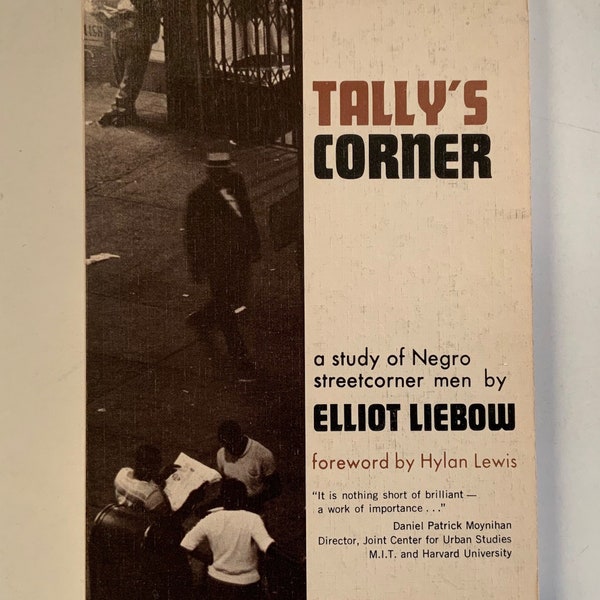 Tally's Corner : A Study of Negro Streetcorner Men by Elliot Lebow.  Published by Little Brown & Company, 1968.