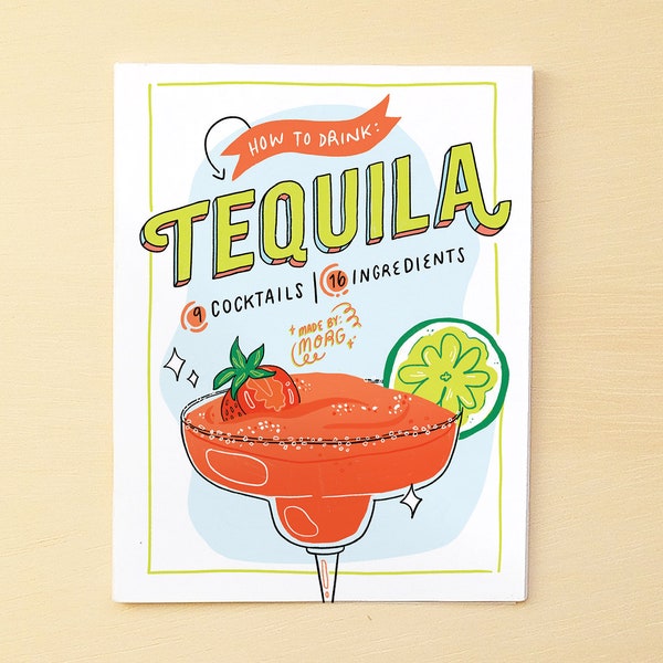 How to Drink: Tequila, A Cocktail Recipe Zine