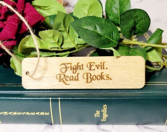 Fight Evil Read Books, Engraved Bookmark, Wood Bookmark, Reader Gift, Librarian Gift, Bibliophile Gift, Book Lover Gift, Book Nerd Gift