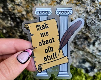 History Sticker, Historian Gift, Old Stuff Sticker, Archivist Sticker, Museum Curator, Special Collections, History Nerd Gifts