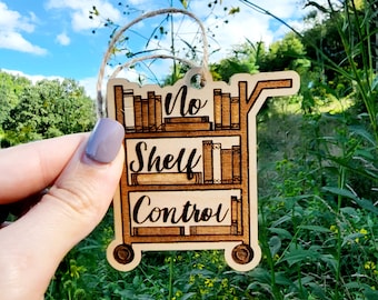 No Shelf Control Ornament, Support Libraries Ornament, Gifts for Librarians, Gifts for Library Lovers, Gifts for Readers