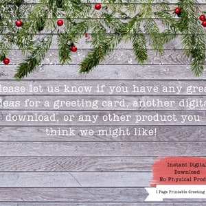 Puede incluir: Una tarjeta de felicitaci&oacute;n imprimible con un fondo de madera y una rama de abeto nevada con bayas rojas. El texto dice: "Por favor, h&aacute;znos saber si tienes alguna gran idea para una tarjeta de felicitaci&oacute;n, otra descarga digital o cualquier otro producto que te pueda gustar!" Descarga digital instant&aacute;nea. Sin producto f&iacute;sico. Tarjeta de felicitaci&oacute;n imprimible de 1 p&aacute;gina.