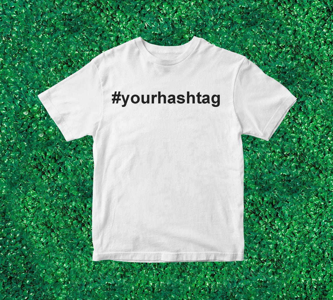 Create Your Own Hashtag Tshirt Custom Text Hashtag Trend Etsy UK