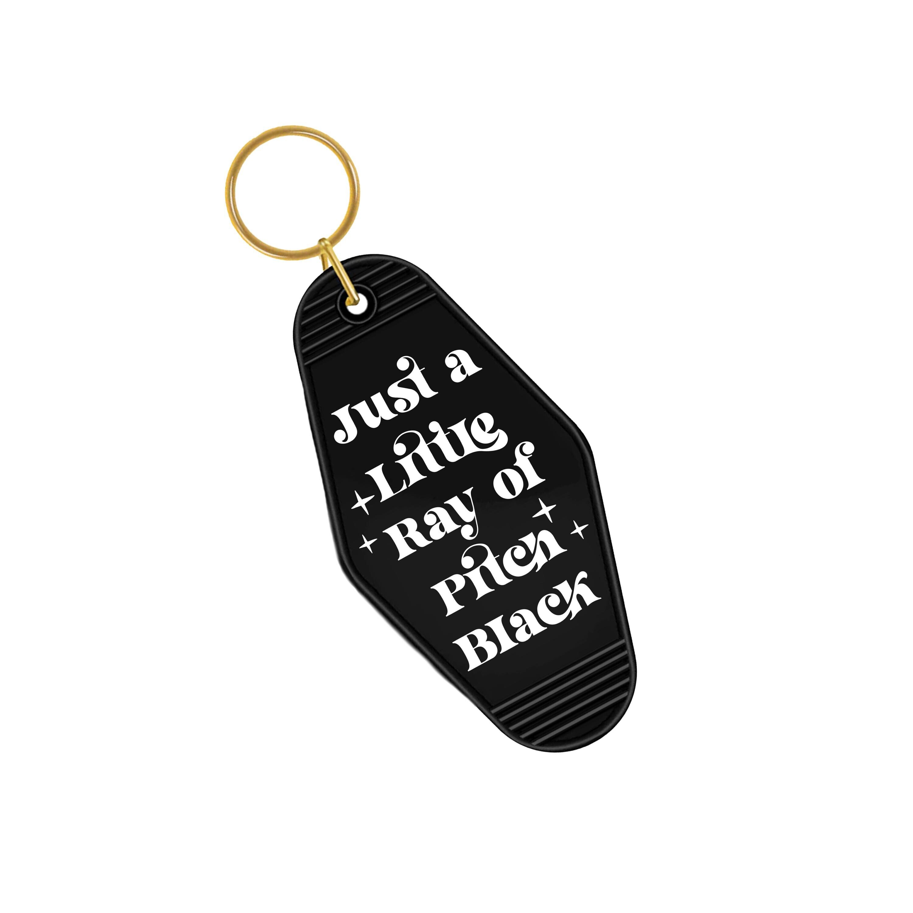 Just a Little Ray of Pitch Black Keychain | Retro Motel Keychain | Motel Keychain | Custom Keychain | Personalized Keychain
