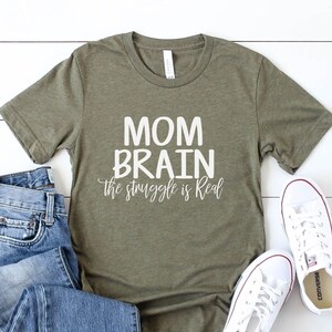 Mom Brain The Struggle Is Real T-shirt
