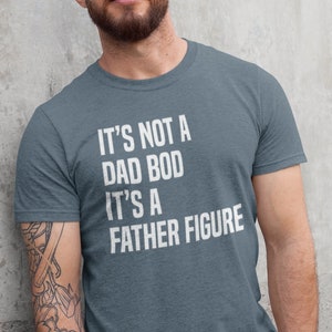 It's Not A Dad Bod It's A Father Figure T shirt Dad Gift Funny Dad Shirt image 1