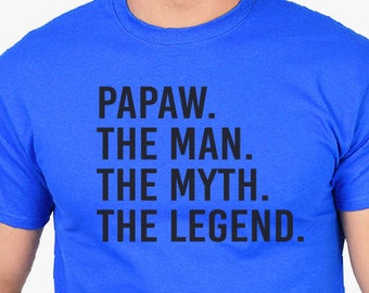 Father's Day gift, Papaw The Man The Myth The Legend- Papaw T Shirt- Husband, Gifts for Dad, Grandpa Shirts, Birthday, Fathers day, Gift.