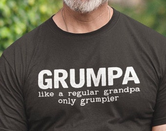 Grumpa Like a regular Grandpa only grumpier - Grandpa Shirt - Funny Grandpa Shirt - Gift for Dad or Grandpa