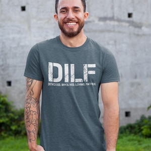 DILF Devoted Involved loving Father T-shirt - Dad Shirt - Gift For Husband - Gift For Expecting Dad - Gift for him.