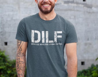 DILF Devoted Involved loving Father T-shirt - Dad Shirt - Gift For Husband - Gift For Expecting Dad - Gift for him.