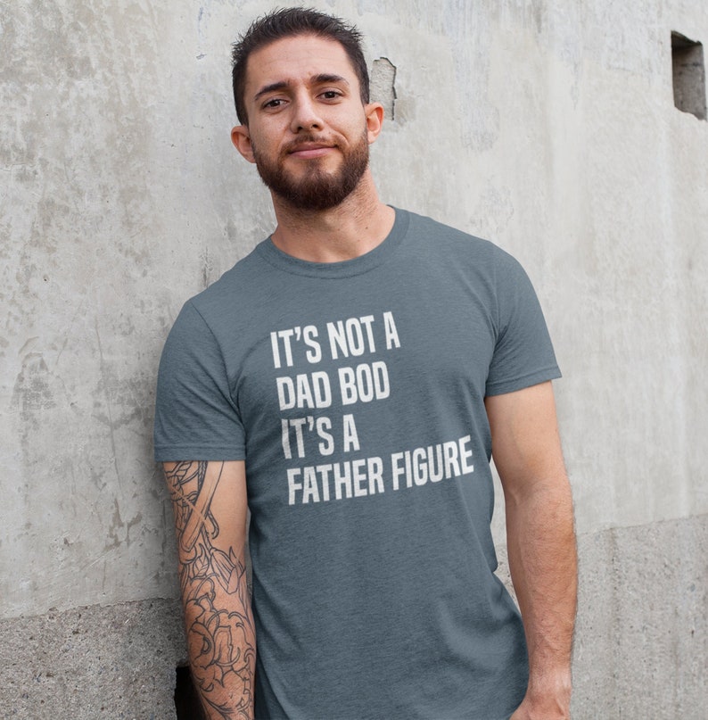It's Not A Dad Bod It's A Father Figure T shirt Dad Gift Funny Dad Shirt image 1