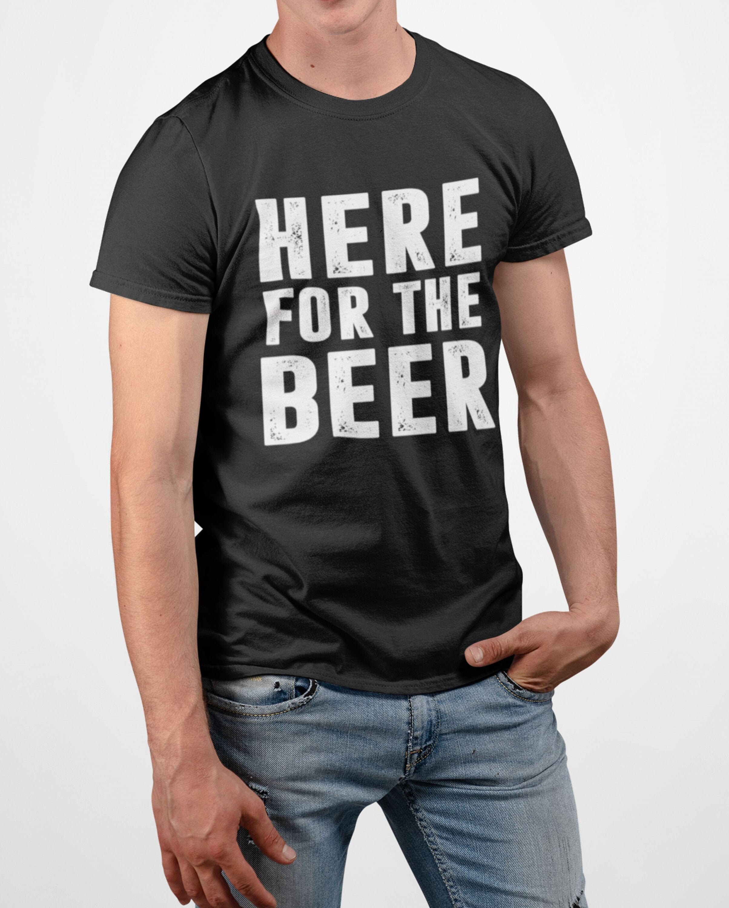 Here for the store beer shirt