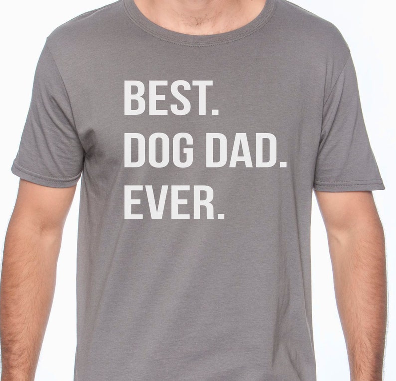 Dad Tee Dad Shirt Dad Gift Best Dog Dad Ever T Shirt Father Daughter Husband Grandpa Brother Son Step,Announcement tee Pregnancy