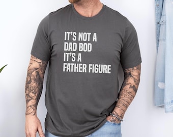 It&#39;s Not A Dad Bod, It&#39;s A Father Figure T-Shirt | Funny Dad Gift | Cool Comfort Colors Father’s Day Tee | Unique Gift for Dads