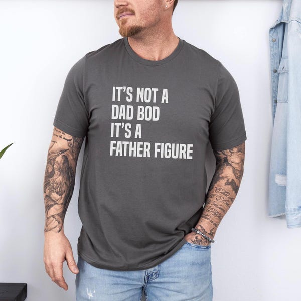It's Not A Dad Bod, It's A Father Figure T-Shirt | Funny Dad Gift | Cool Comfort Colors Father’s Day Tee | Unique Gift for Dads