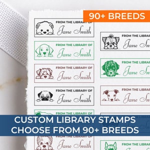 May include: A set of customizable library stamps featuring various dog breeds. The stamps are rectangular and feature a dog's head peeking over the top of the stamp. The text "FROM THE LIBRARY OF" and a name are printed below the dog's head. The text "CUSTOM LIBRARY STAMPS CHOOSE FROM 90+ BREEDS" is printed at the bottom of the image.