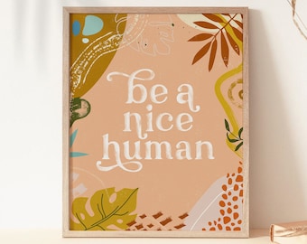 Be A Nice Human Printable Wall Art, Printable Quote Art, Downloadable Print, Boho Wall Decor, Dorm Room Decor, Inspirational Nursery Decor
