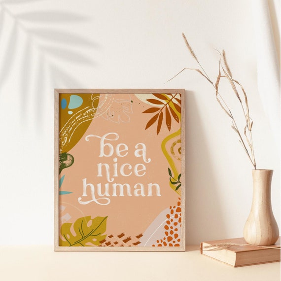 Be A Nice Human Printable Wall Art, Printable Quote Art, Downloadable Print, Boho Wall Decor, Dorm Room Decor, Inspirational Nursery Decor