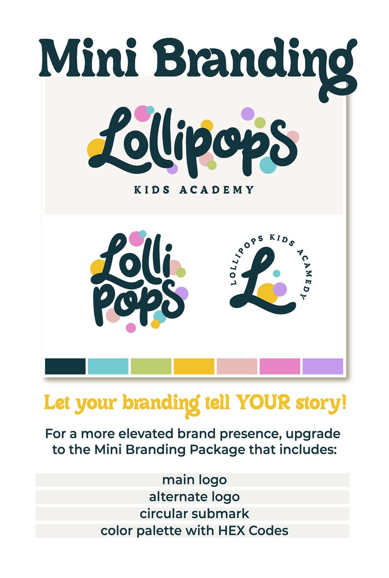 May include: A graphic design showcasing a branding package for Lollipops Kids Academy. The design includes logo variations, a color palette, and the text "Let your branding tell YOUR story!"