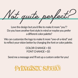 May include: A graphic design advertisement with the text "Not quite perfect?" in a cursive font. The text promotes custom logo design services, including color and font changes. The Printastic Studio logo is at the bottom.