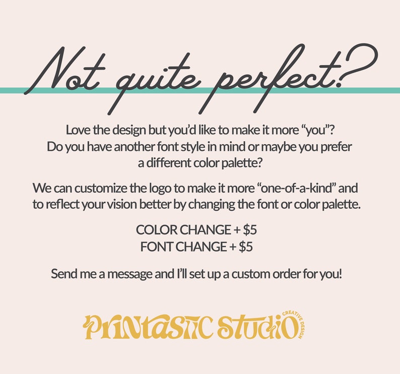 May include: A graphic design advertisement with the text "Not quite perfect?" in a cursive font. The text promotes custom logo design services, including color and font changes. The Printastic Studio logo is at the bottom.