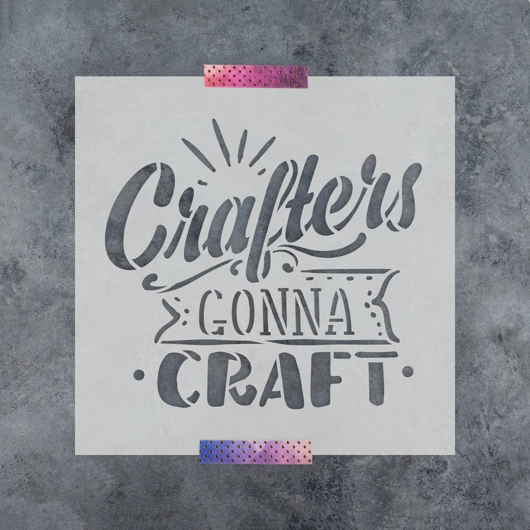 Crafters Gonna Craft Stencil - Reusable DIY Craft Stencils of a ...